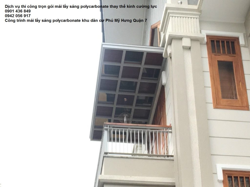 Dịch vụ thi công trọn gói mái lấy sáng polycarbonate thay thế kính cường lực 0901 436 849 0942 056 917 Công trình mái lấy sáng polycarbonate khu dân cư Phú Mỹ Hưng Quận 7 TPHCM